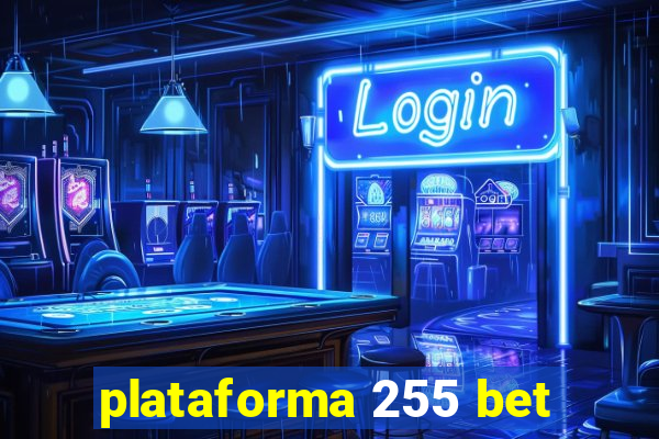 plataforma 255 bet